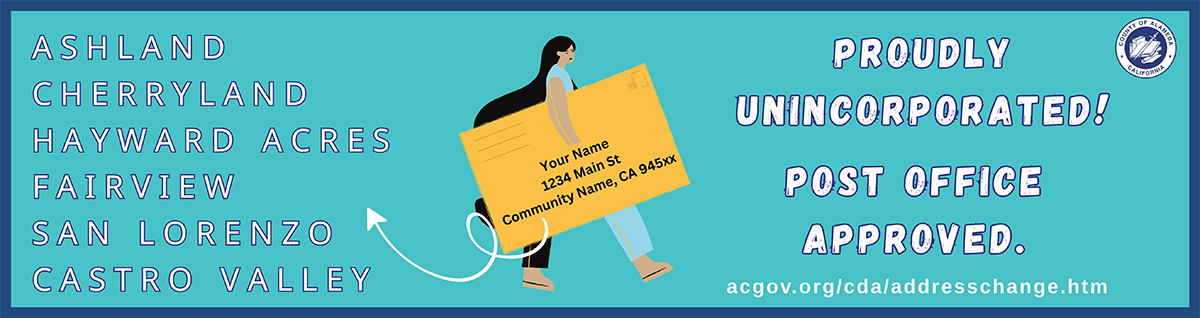 Ashland, Cherry, Land, Hayward Acres, Fairview, San Lorenzo, Castro Valley - Proudly Unincorporated! Post Office Approved.